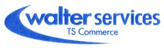 walter services TS Commerce