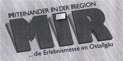 MIR MITEINANDER IN DER REGION ... die Erlebnismesse im Ostallgäu