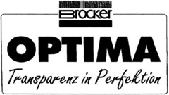 Brocker OPTIMA Transparenz in Perfektion