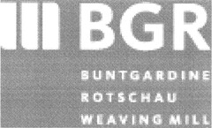 BGR BUNTGARDINE ROTSCHAU WEAVING MILL