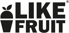 LIKE FRUIT