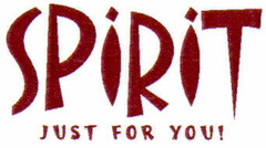 SPIRIT JUST FOR YOU!