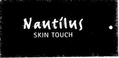 Nautilus SKIN TOUCH