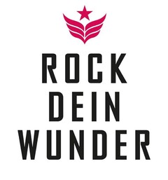 ROCK DEIN WUNDER