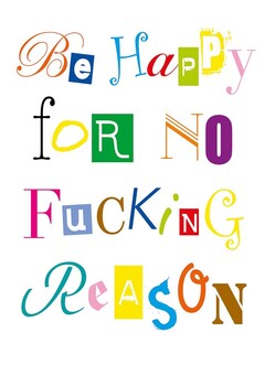 Be Happy for No Fucking Reason