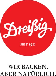 Dreißig SEIT 1911 WIR BACKEN. ABER NATÜRLICH.