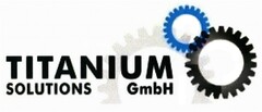 TITANIUM SOLUTIONS GmbH