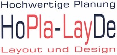 Hochwertige Planung HoPla-LayDe Layout und Design