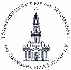 Fördergesellschaft für den Wiederaufbau der Garnisonkirche Potsdam e.V.