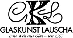 GKL GLASKUNST LAUSCHA Eine Welt aus Glas - seit 1597