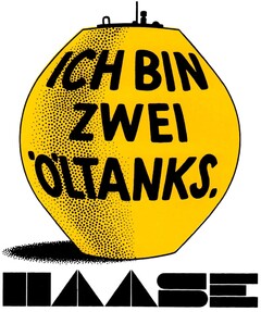 ICH BIN ZWEI ÖLTANKS. HAASE