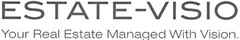 ESTATE-VISIO Your Real Estate Managed With Vision.