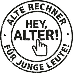 ALTE RECHNER · FÜR JUNGE LEUTE! · HEY, ALTER!