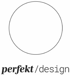 perfekt / design