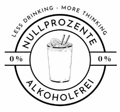 NULLPROZENTE ALKOHOLFREI 0 % LESS DRINKING · MORE THINKING