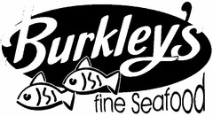 Burkley's fine Seafood