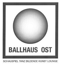 BALLHAUS OST SCHAUSPIEL TANZ BILDENDE KUNST LOUNGE