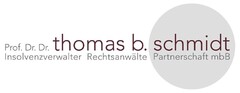 Prof. Dr. Dr. thomas b. schmidt Insolvenzverwalter Rechtsanwälte Partnerschaft mbB