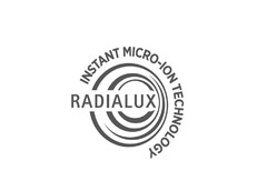 RADIALUX INSTANT MICRO-ION TECHNOLOGY