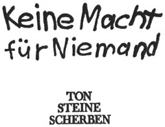 Keine Macht für Niemand TON STEINE SCHERBEN