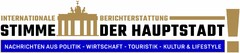 STIMME DER HAUPTSTADT INTERNATIONALE BERICHTERSTATTUNG