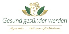 Gesund gesünder werden Ayurveda ... Zeit zum Glücklichsein