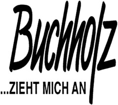 Buchholz...ZIEHT MICH AN