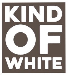 KIND OF WHITE