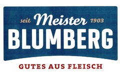 seit 1903 Meister BLUMBERG GUTES AUS FLEISCH