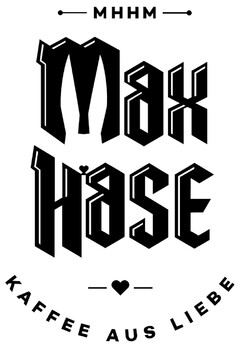 MHHM MAX HASE KAFFEE AUS LIEBE