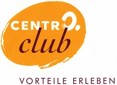 CENTRO. club VORTEILE ERLEBEN