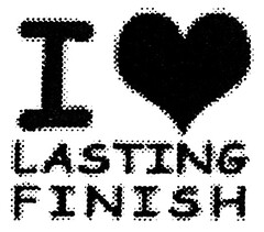 I LASTING FINISH