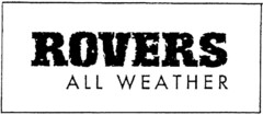 ROVERS ALL WEATHER