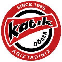 SINCE 1988 katik DÖNER AGIZTADINIZ