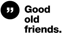 " Good old friends.