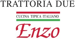 TRATTORIA DUE CUCINA TIPICA ITALIANO Enzo