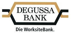 DEGUSSA BANK Die Worksite Bank.