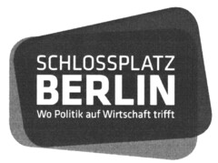 SCHLOSSPLATZ BERLIN Wo Politik auf Wirtschaft trifft