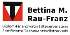 Bettina M. Rau-Franz Diplom-Finanzwirtin | Steuerberaterin Zertifizierte Testamentsvollstreckerin