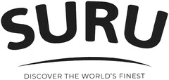 SURU DISCOVER THE WORLD´S FINEST