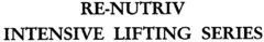 RE-NUTRIV INTENSIVE LIFTING SERIES