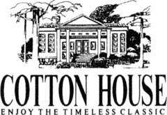 COTTON HOUSE  ENJOY THE TIMELESS CLASSIC