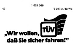 TÜV "Wir wollen, daß Sie sicher fahren!"