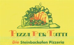 PIZZA PER TUTTI Die Steinbackofen Pizzeria