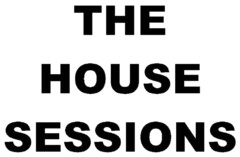 THE HOUSE SESSIONS