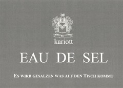 kariott  EAU DE SEL  ES WIRD GESALZEN WAS AUF DEN TISCH KOMMT