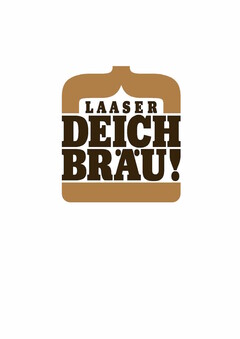 LAASER DEICHBRÄU!