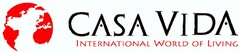 CASA VIDA INTERNATIONAL WORLD OF LIVING