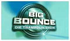 BIG BOUNCE DIE TRAMPOLIN SHOW