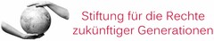 Stiftung für die Rechte zukünftiger Generationen